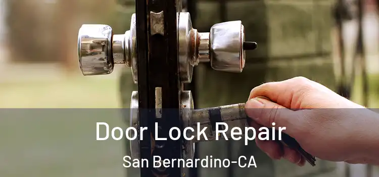  Door Lock Repair San Bernardino-CA