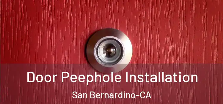 Door Peephole Installation San Bernardino-CA