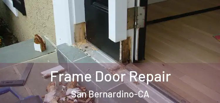  Frame Door Repair San Bernardino-CA