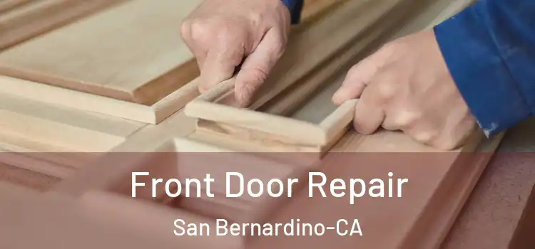 Front Door Repair San Bernardino-CA