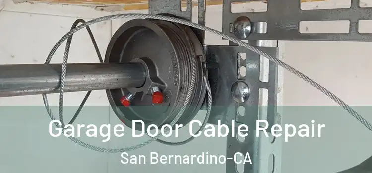  Garage Door Cable Repair San Bernardino-CA