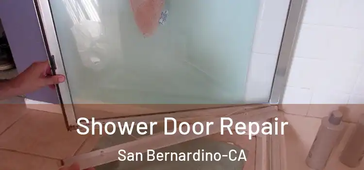 Shower Door Repair San Bernardino-CA